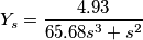 Y_{s}=\frac{4.93}{65.68 s^3+s^2} Y_{s}=\frac{4.93}{65.68 s^3+s^2}