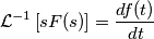 \mathcal{L}^{-1} \left[ sF(s) \right] = \frac{df(t)}{dt}