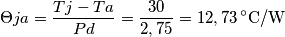 \Theta ja = \frac{Tj - Ta}{Pd}=\frac{30}{2,75}=12,73 \,^{\circ}\text{C/W}