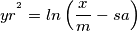 yr^{^{2}}=ln\left ( \frac{x}{m}-sa \right )