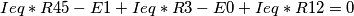 Ieq*R45 - E1 + Ieq*R3 - E0 + Ieq*R12 = 0 Ieq*R45 - E1 + Ieq*R3 - E0 + Ieq*R12 = 0