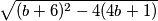 \sqrt{(b+6)^2-4(4b+1)}