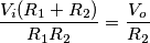 \frac{V_i (R_1 + R_2)}{R_1R_2} = \frac{V_o}{R_2}
