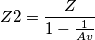 Z2= \frac{Z}{1-\frac{1}{Av}}