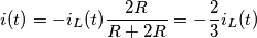 i(t)=-i_{L}(t)\frac{2R}{R+2R}=-\frac{2}{3}i_{L}(t) i(t)=-i_{L}(t)\frac{2R}{R+2R}=-\frac{2}{3}i_{L}(t)