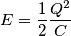 E=\frac{1}{2}\frac{Q^{2}}{C}