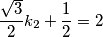 \frac{\sqrt{3}}{2} k_2 + \frac{1}{2} = 2