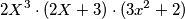 2X^{3}\cdot (2X+3)\cdot (3x^{2}+2)