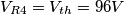 V_{R4}= V_{th}= 96 V V_{R4}= V_{th}= 96 V