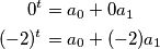 \begin{align}0^t& = a_0+0a_1 \\
(-2)^t &= a_0+(-2)a_1\end{align}