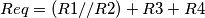 Req=(R1//R2)+R3+R4 Req=(R1//R2)+R3+R4