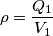 \rho = \frac{Q_{1}}{V_{1}}