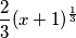 \frac{2}{3}(x+1)^{\frac{1}{3}}