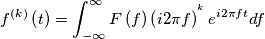 f^{\left( k \right)}\left( t \right)=\int_{-\infty }^{\infty }{F\left( f \right) \left( i2\pi f \right)^{^{k}} e^{i2\pi ft}df} f^{\left( k \right)}\left( t \right)=\int_{-\infty }^{\infty }{F\left( f \right) \left( i2\pi f \right)^{^{k}} e^{i2\pi ft}df}