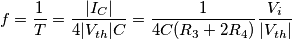 f=\frac{1}{T}=\frac{|I_C|}{4 |V_{th}| C}=\frac{1}{4C(R_3+2R_4)}\frac{V_i}{|V_{th}|} f=\frac{1}{T}=\frac{|I_C|}{4 |V_{th}| C}=\frac{1}{4C(R_3+2R_4)}\frac{V_i}{|V_{th}|}