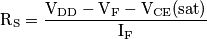 \text{R}_{\text{S}} = \frac{\text{V}_{\text{DD}} - \text{V}_{\text{F}} - \text{V}_{\text{CE}} \text{(sat)}}{\text{I}_{\text{F}}}