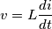 v=L\frac{di}{dt} v=L\frac{di}{dt}