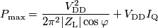 P_\text{max} = \frac{V_\text{DD}^2}{2\pi^2 |Z_\text{L}|\cos\varphi}+V_\text{DD}I_\text{Q}