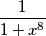 \frac{1}{1+x^8}