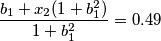 \frac{b_1 + x_2(1 + b_1^2)}{1 + b_1^2} = 0.49