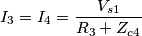 I_{3}=I_{4}=\frac {V_{s1}}{R_{3}+Z_{c4}}