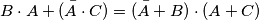 B\cdot A + (\bar{A}\cdot C)=(\bar{A}+ B)\cdot \left ( A+C \right ) B\cdot A + (\bar{A}\cdot C)=(\bar{A}+ B)\cdot \left ( A+C \right )