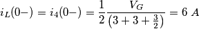 i_{L}(0-)=i_{4}(0-)=\frac{1}{2}\frac{V_{G}}{\left( 3+3+\frac{3}{2} \right)}=6\,\,A i_{L}(0-)=i_{4}(0-)=\frac{1}{2}\frac{V_{G}}{\left( 3+3+\frac{3}{2} \right)}=6\,\,A