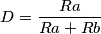 D=\frac{Ra}{Ra+Rb} D=\frac{Ra}{Ra+Rb}