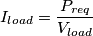 I_{load}=\frac{P_{req}}{V_{load}}