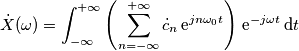 \dot X (\omega) = \int_{-\infty}^{+\infty}\left(\sum_{n=-\infty}^{+\infty}\dot{c}_{n}\,\text{e}^{jn\omega_{0}t}\right)\,\text{e}^{-j\omega t}\,\text{d}t