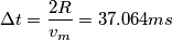 \Delta t=\frac{2R}{v_m}=37.064ms