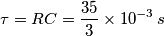 \tau =RC=\frac{35}{3}\times 10^{-3}\,s