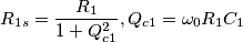 R_{1s} = \frac {R_1} {1 + Q_{c1}^2}, Q_{c1}=\omega_0R_1C_1
