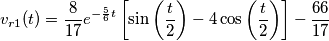 {{v}_{r1}}(t)=\frac{8}{17}{{e}^{-\frac{5}{6}t}}\left[ \sin \left( \frac{t}{2} \right)-4\cos \left( \frac{t}{2} \right) \right]-\frac{66}{17}