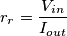 r_r=\frac{V_{in}}{I_{out}}