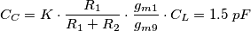 C_C = K \cdot \frac{R_1}{R_1 + R_2} \cdot \frac{g_{m1}}{g_{m9}} \cdot C_L = 1.5 \;pF