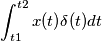 \int_{t1}^{t2}   x(t) \delta (t ) dt