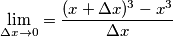 \lim_{\Delta x \to 0} = {(x + \Delta x)^3 -x^3 \over \Delta x}