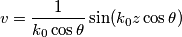 v = \frac{1}{k_0\cos\theta}\sin(k_0 z \cos\theta)
