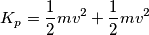 K_p=\frac{1}{2}mv^2+\frac{1}{2}mv^2