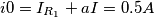 i0=I_{R_1}+aI=0.5 A