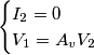 \begin{cases}I_2 =0 \\ V_1=A_vV_2\end{cases} \begin{cases}I_2 =0 \\ V_1=A_vV_2\end{cases}