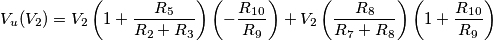 V_u(V_2)=V_2\left(1+\frac{R_5}{R_2+R_3}\right)\left(-\frac{R_1_0}{R_9}\right)+V_2\left(\frac{R_8}{R_7+R_8}\right)\left(1+\frac{R_1_0}{R_9}\right) V_u(V_2)=V_2\left(1+\frac{R_5}{R_2+R_3}\right)\left(-\frac{R_1_0}{R_9}\right)+V_2\left(\frac{R_8}{R_7+R_8}\right)\left(1+\frac{R_1_0}{R_9}\right)