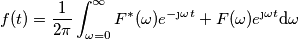 f(t)=\frac{1}{2 \pi}\int_{\omega=0}^{\infty} F^*(\omega)e^{-\j \omega t} +F(\omega)e^{\j \omega t} \text{d}\omega