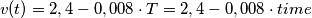 v(t)=2,4-0,008\cdot T=2,4-0,008\cdot time