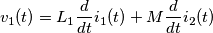 v_1(t) = L_1 \frac{d}{dt} i_1(t) + M \frac{d}{dt} i_2(t)