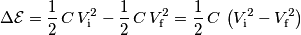 \Delta\mathcal{E}=\frac{1}{2}\,C\,V_{\text{i}}^{2}-\dfrac{1}{2}\,C\,V_{\text{f}}^{2}=\dfrac{1}{2}\,C\,\left (V_{\text{i}}^2-V_{\text{f}}^2\right )