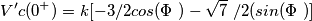 V'c(0^{+})=k[-3/2 cos(\Phi\ )-\sqrt{7}\ /2 (sin(\Phi\ )]