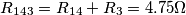 \[R_{143}=R_{14}+R_{3}=4.75\Omega\]