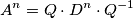 A^{n} = Q \cdot D^{n} \cdot Q^{-1}